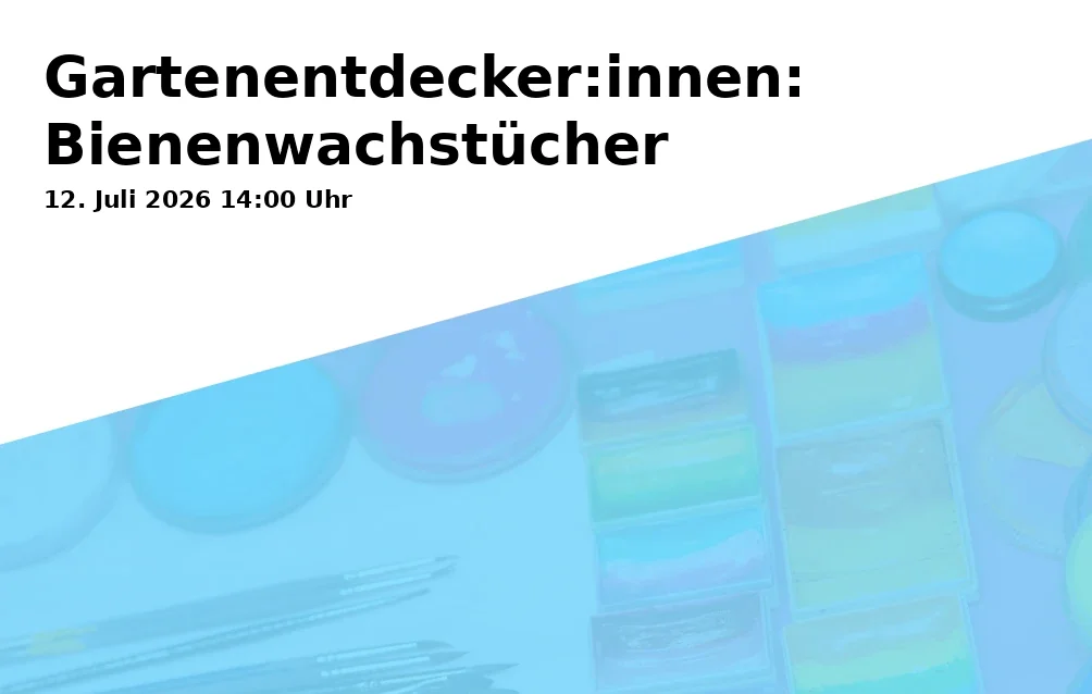 Event: Gartenentdecker:innen: Bienenwachstücher in Museum der Gartenkultur, Jungviehweide 1, 89257 Illertissen on 12. Juli 2026
