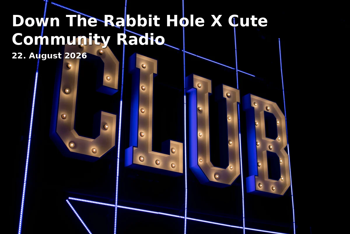 Event: Down The Rabbit Hole X Cute Community Radio