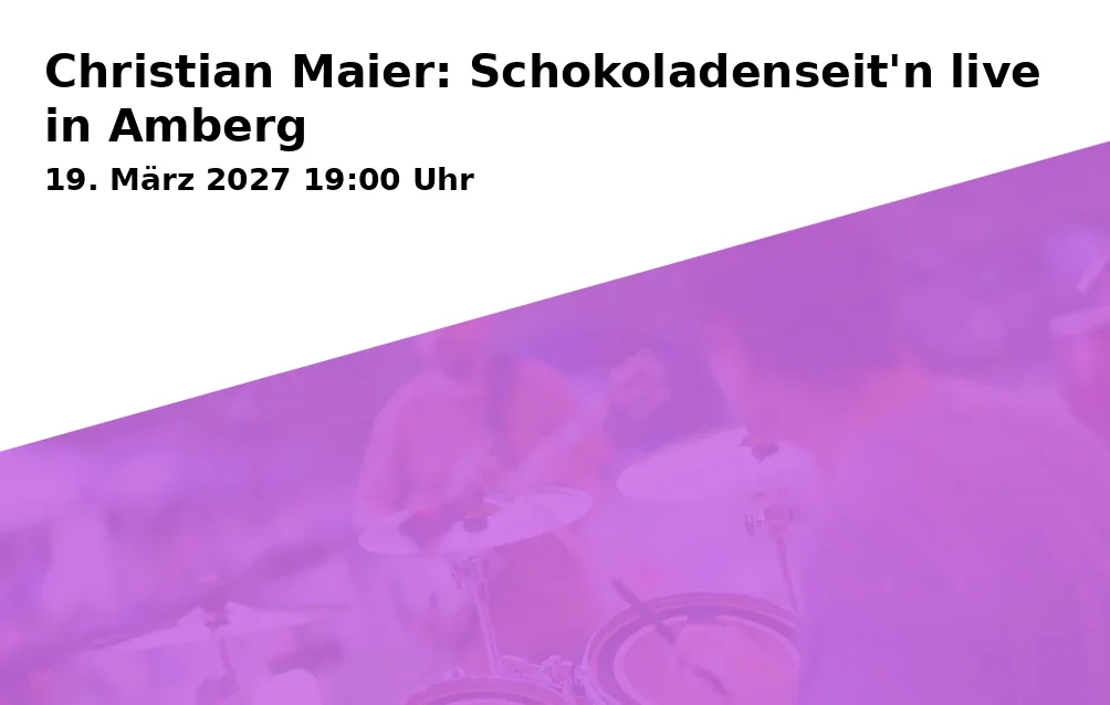 Event: Christian Maier: Schokoladenseit'n live in Amberg