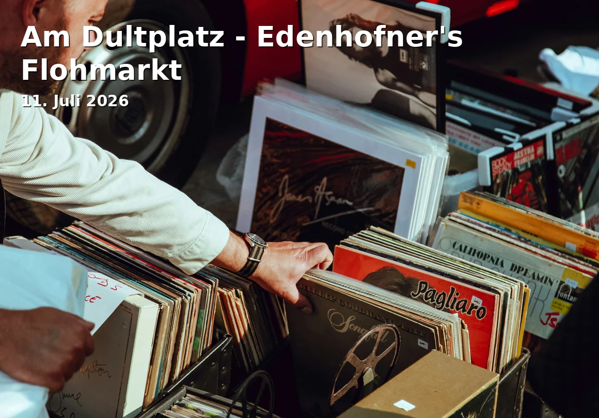 Event: Am Dultplatz - Edenhofner's Flohmarkt in Am Dultplatz, Schießstätteweg 8, 92224 Amberg on 11. Juli 2026