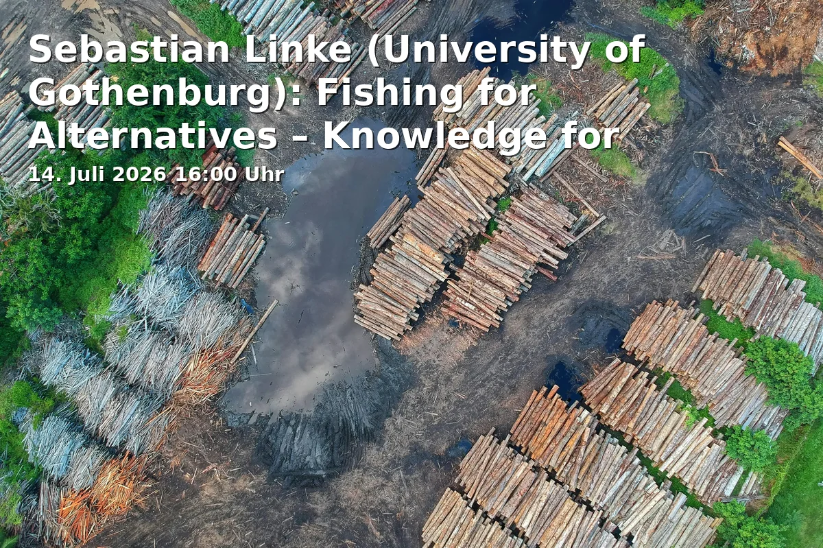 Event: Sebastian Linke (University of Gothenburg): Fishing for Alternatives – Knowledge for sustainability transformations in fisheries and envionmental governance in Universität Bielefeld, Universitätsstraße 25, 33615 Bielefeld on 14. Juli 2026