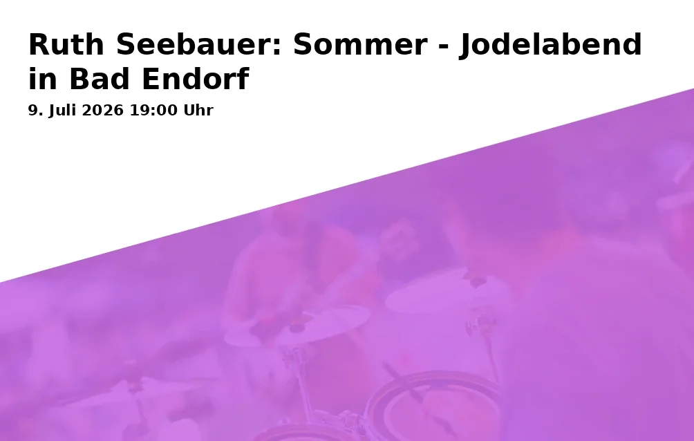 Event: Ruth Seebauer: Summer - Yodel Evening in Bad Endorf in Orangerie im Kurpark, Ströbingerstr. 18, 83093 Bad Endorf on 9. July 2026