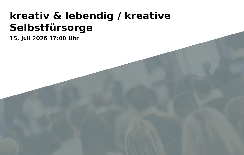 Event: kreativ & lebendig / kreative Selbstfürsorge in Volkshochschule Bielefeld, Ravensberger Park 1, 33607 Bielefeld on 15. Juli 2026