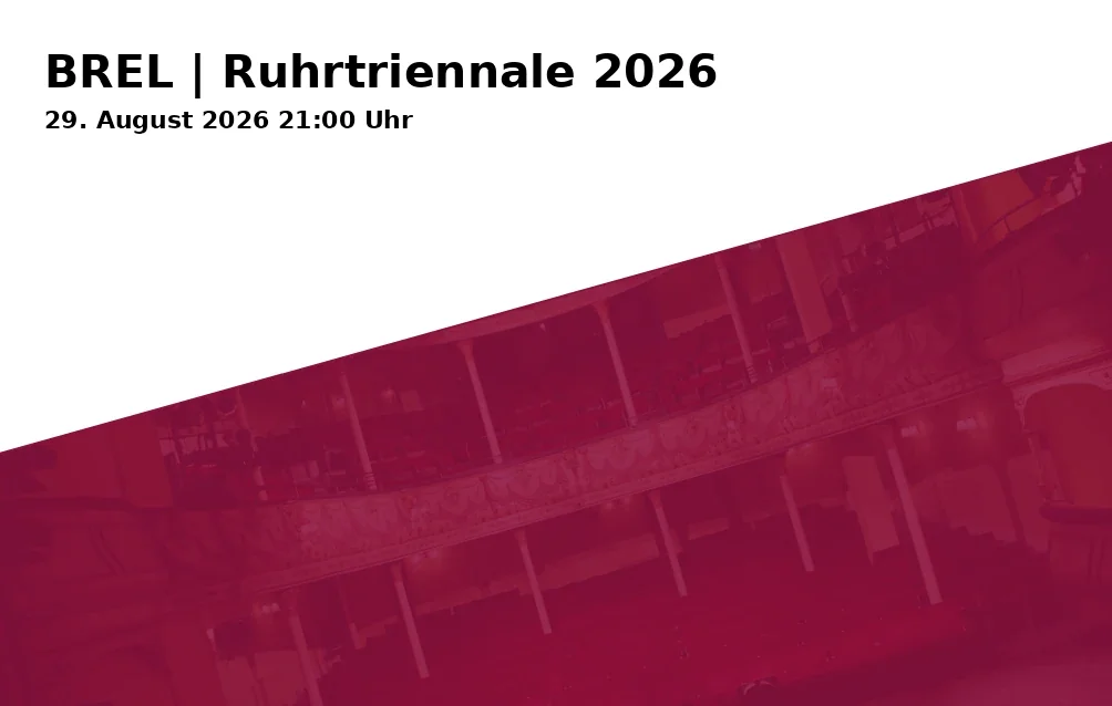 Event: BREL | Ruhrtriennale 2026 in Gießhalle im Landschaftspark Duisburg-Nord, Emscherstr. 71 on 29. August 2026