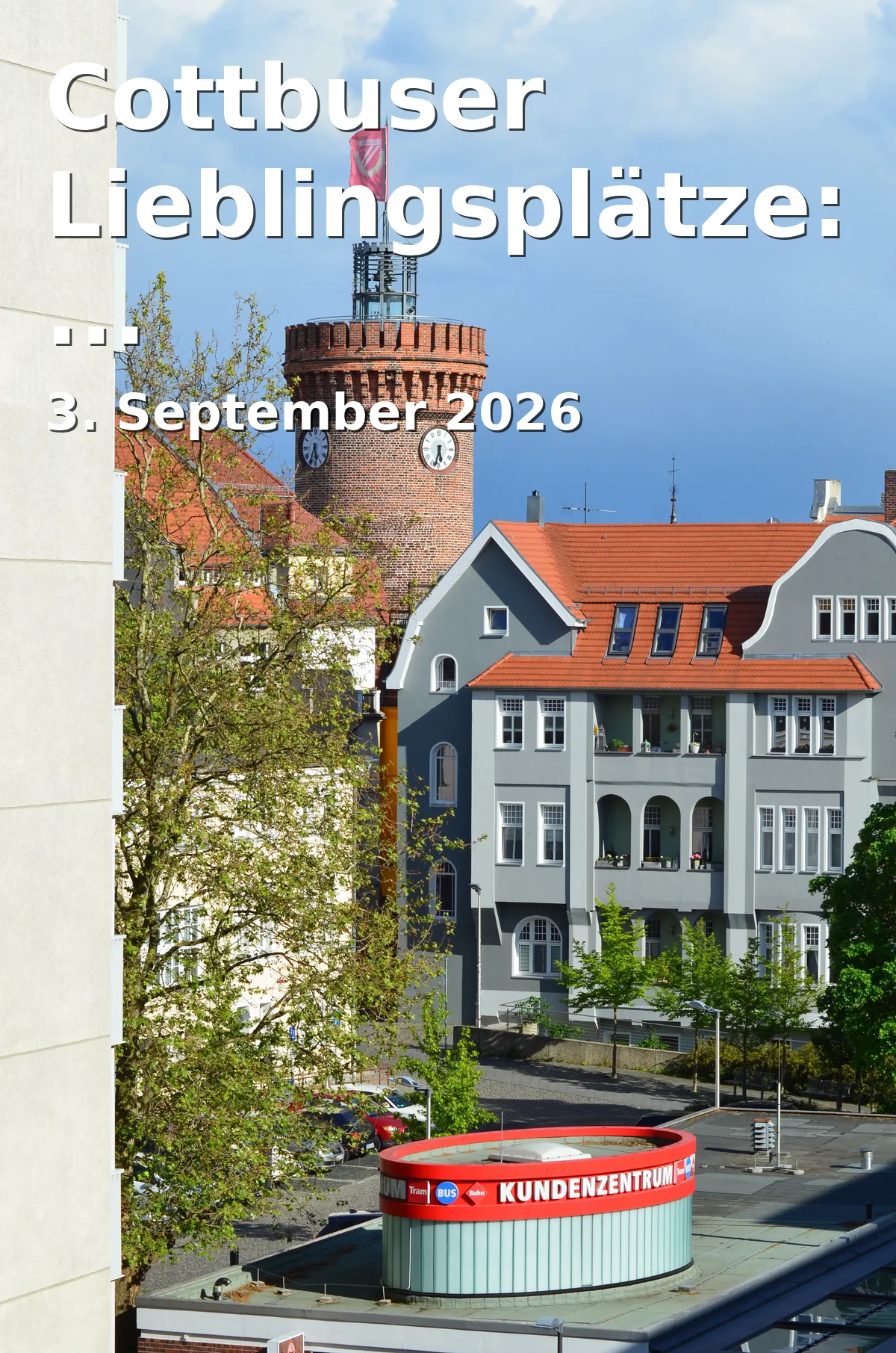 Event: Cottbus Favorite Places: Old Town Walk in Stadthalle Cottbus, Berliner Platz 6, 03046 Cottbus on 3. September 2026