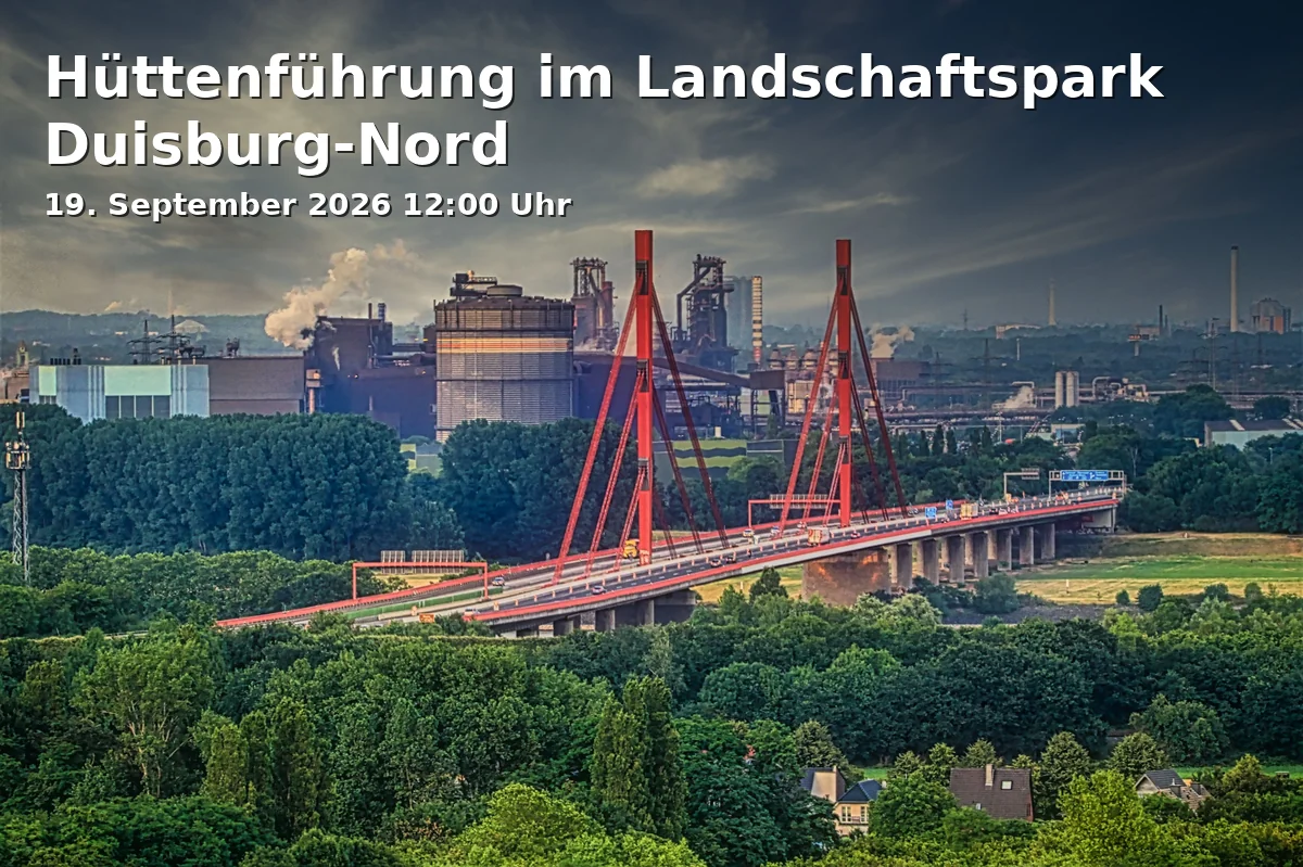 Event: Hüttenführung im Landschaftspark Duisburg-Nord in Landschaftspark Duisburg-Nord, Emscherstraße 71, 47137 Duisburg on 19. September 2026