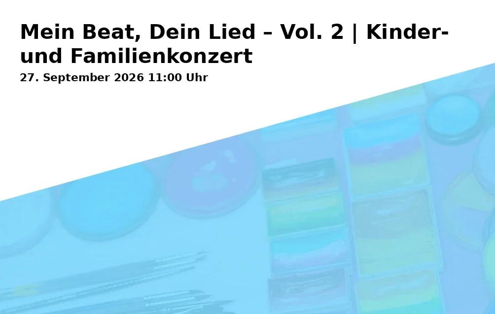 Event: Mein Beat, Dein Lied – Vol. 2 | Kinder- und Familienkonzert