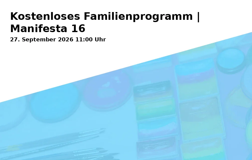 Event: Kostenloses Familienprogramm | Manifesta 16