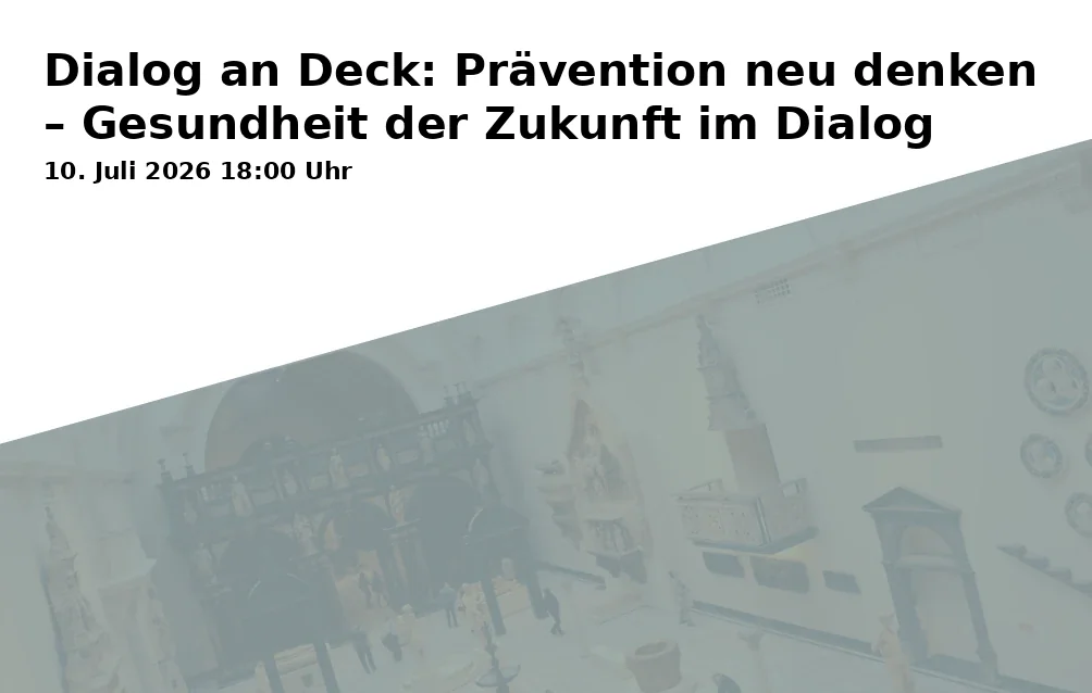 Event: Dialogue on Deck: Rethinking Prevention – Health of the Future in Dialogue in Stresemannufer, Höhe Bundeshaus, 53113 Bonn on 10. July 2026