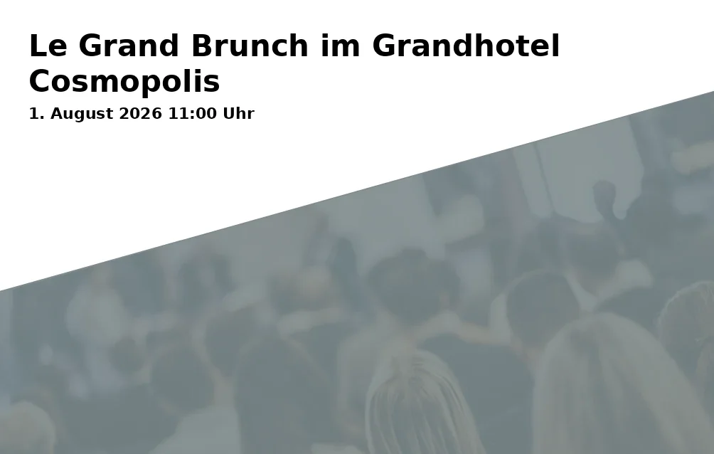 Event: Le Grand Brunch im Grandhotel Cosmopolis in Springergässchen 5, 86152 Augsburg on 1. August 2026