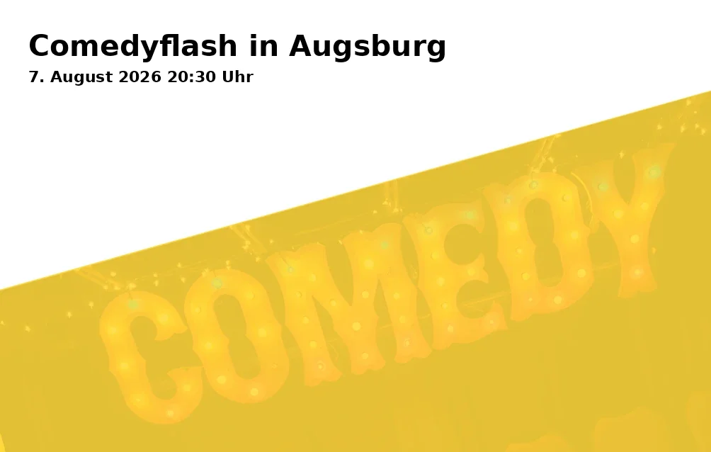 Event: Comedyflash in Augsburg in Upstairs Comedy Club im Modehaus JUNG, Wertachstraße 1, 86153 Augsburg on 7. August 2026