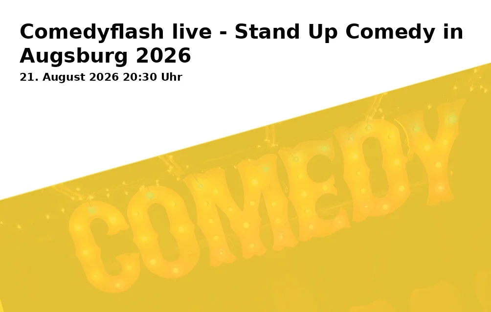 Event: Comedyflash live - Stand Up Comedy in Augsburg 2026 in Upstairs Comedy Club (im Modehaus JUNG - 4.Etage/Penthouse) | Wertachstraße 1 | 86153 Augsburg on 21. August 2026