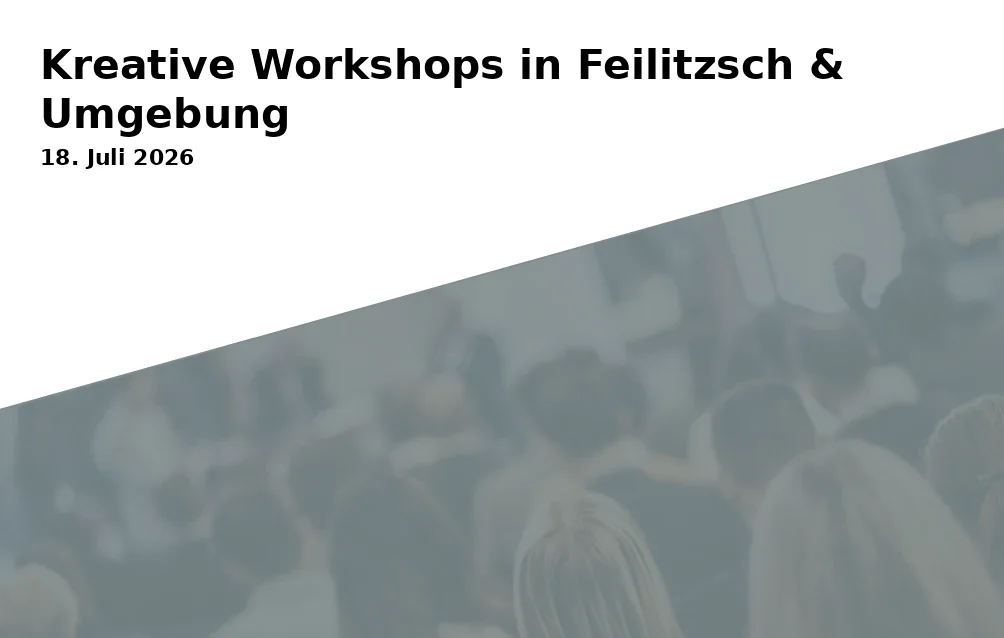 Event: Kreative Workshops in Feilitzsch & Umgebung