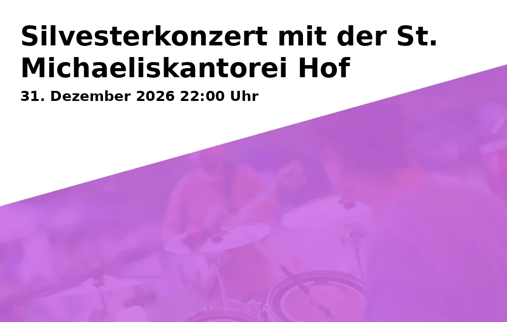 Event: Silvesterkonzert mit der St. Michaeliskantorei Hof