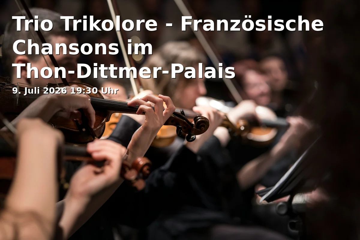 Event: Trio Trikolore - Französische Chansons im Thon-Dittmer-Palais in Thon-Dittmer-Palais - Arkadenhof, Haidplatz 8 on 9. Juli 2026