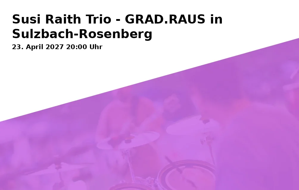 Event: Susi Raith Trio - GRAD.RAUS in Sulzbach-Rosenberg