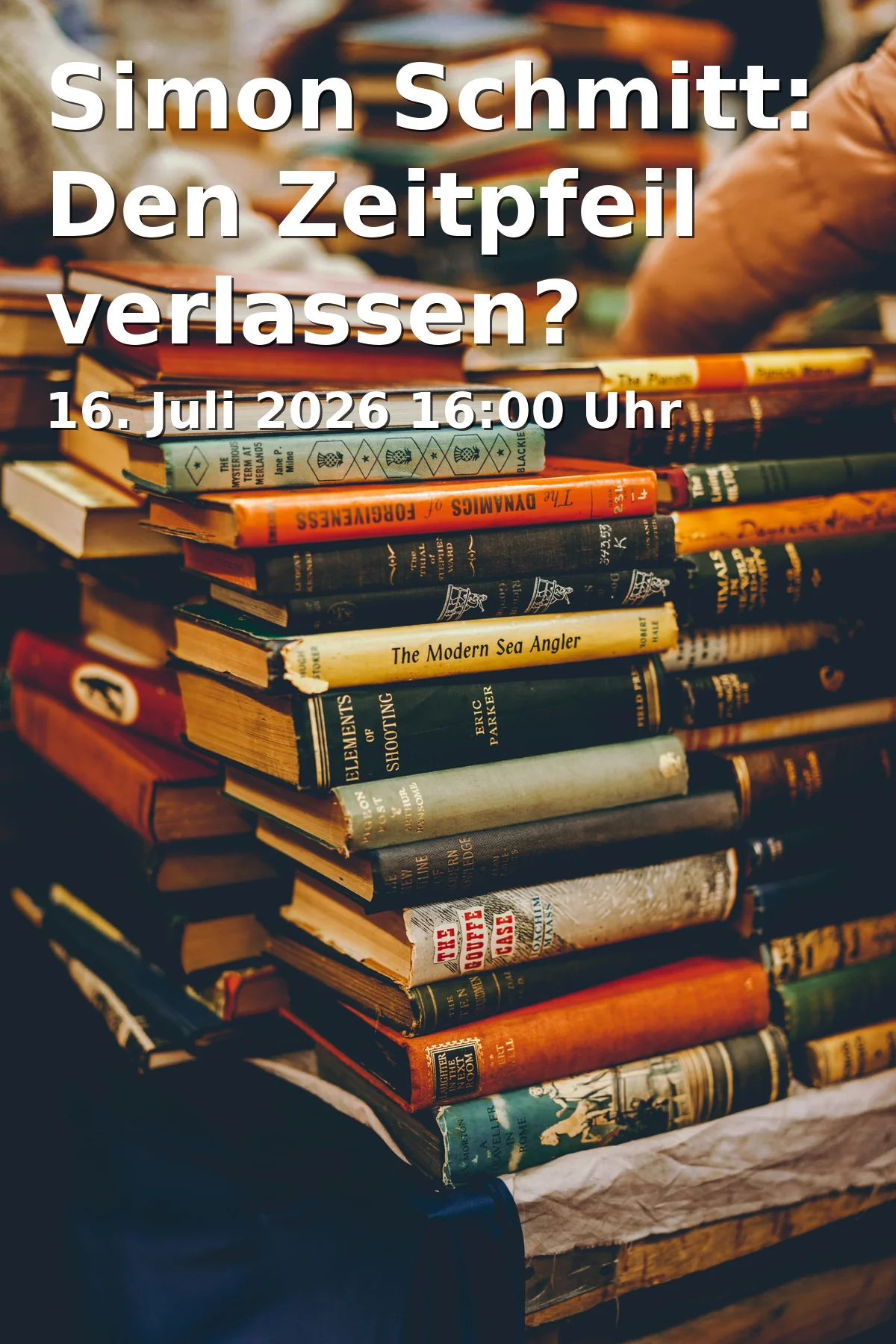 Event: Simon Schmitt: Den Zeitpfeil verlassen? in Universität Bielefeld, Universitätsstr. 25, 33615 Bielefeld on 16. Juli 2026