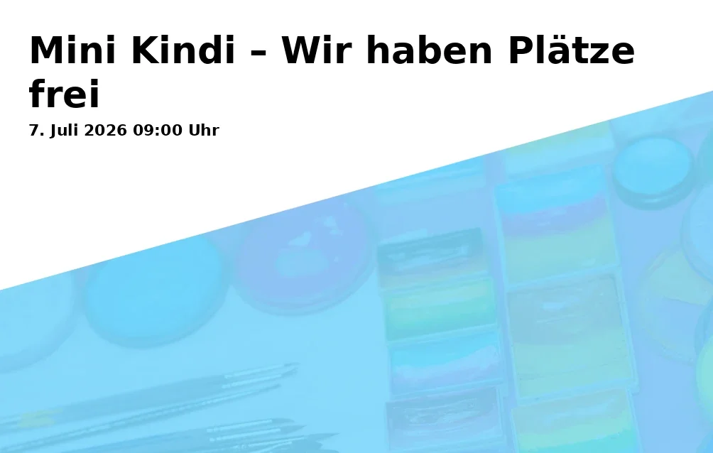 Mini Kindi – Wir haben Plätze frei