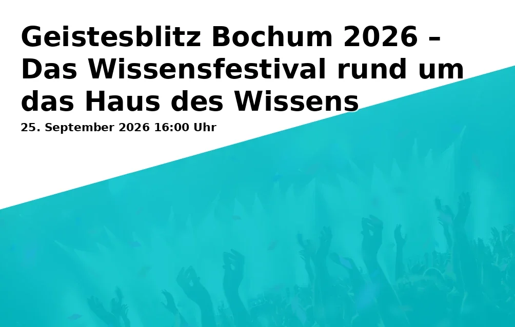Event: Geistesblitz Bochum 2026 – Das Wissensfestival rund um das Haus des Wissens