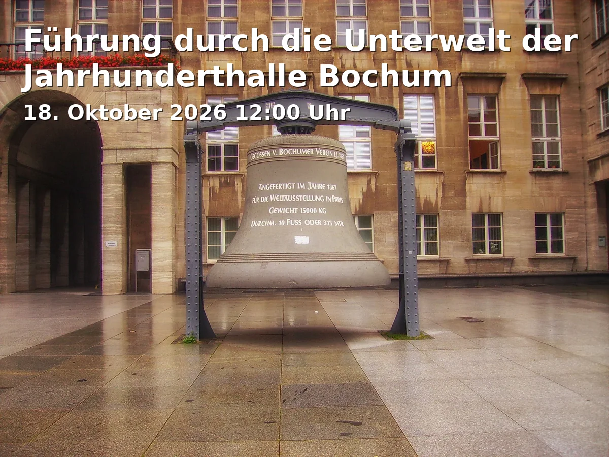 Event: Führung durch die Unterwelt der Jahrhunderthalle Bochum