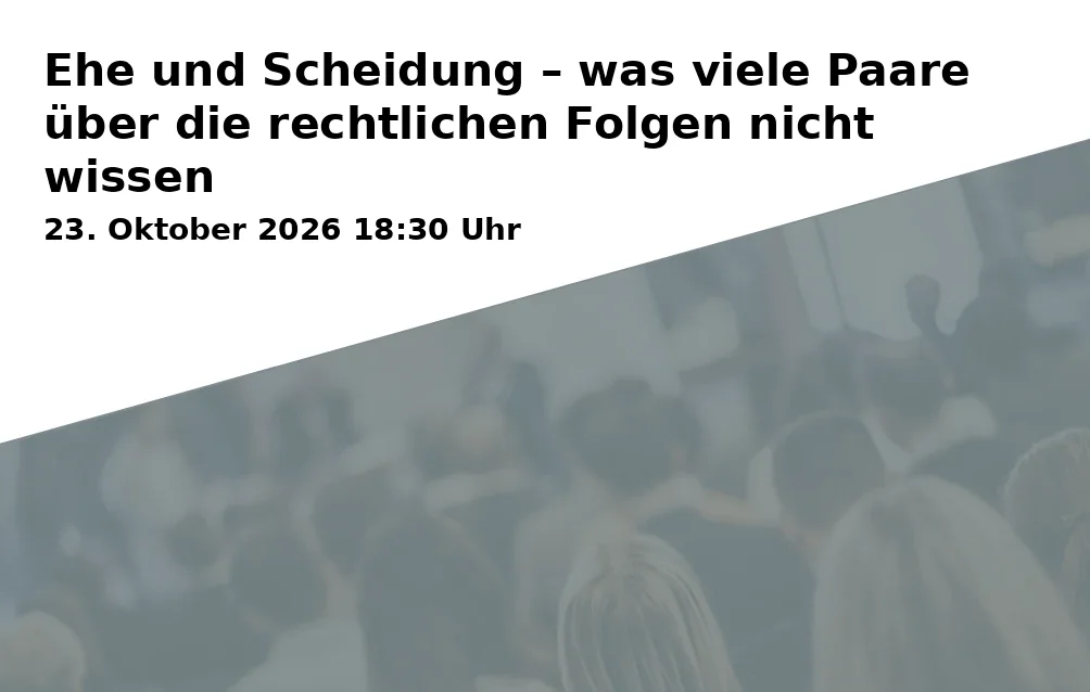 Event: Ehe und Scheidung – was viele Paare über die rechtlichen Folgen nicht wissen in Volkshochschule, Ländgasse 41, 84028 Landshut on 23. Oktober 2026
