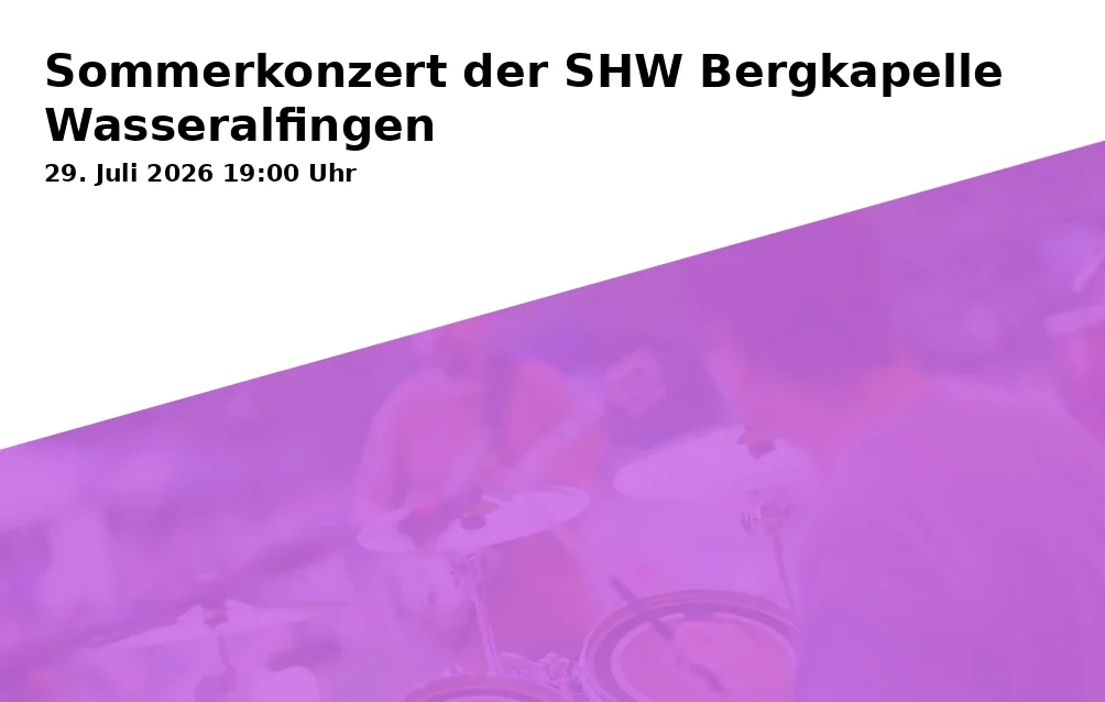 Event: Summer Concert of the SHW Bergkapelle Wasseralfingen in Platz beim Bürgerhaus Wasseralfingen, Stefansplatz 5, 73433 Aalen-Wasseralfingen on 29. July 2026