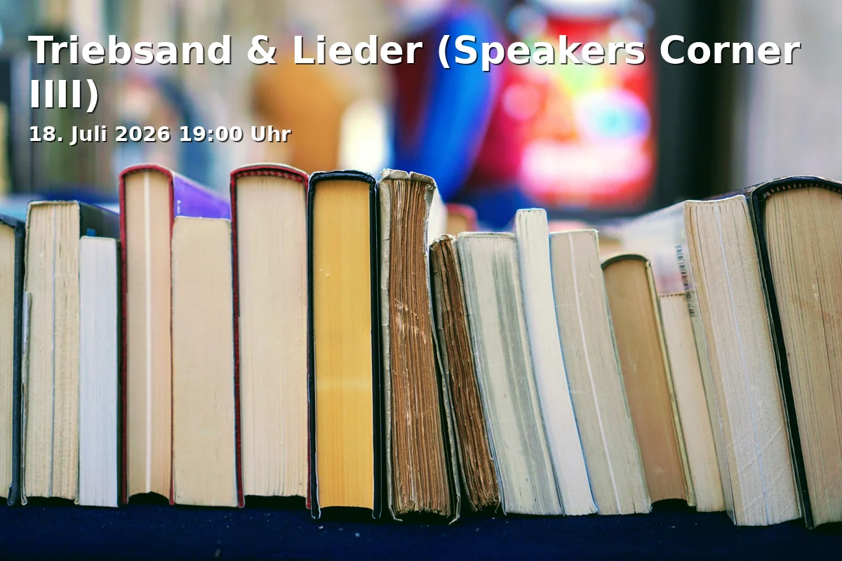 Event: Triebsand & Lieder (Speakers Corner IIII) in Kaltscher Galerie, Lessingstraße 4, 90763 Fürth on 18. Juli 2026