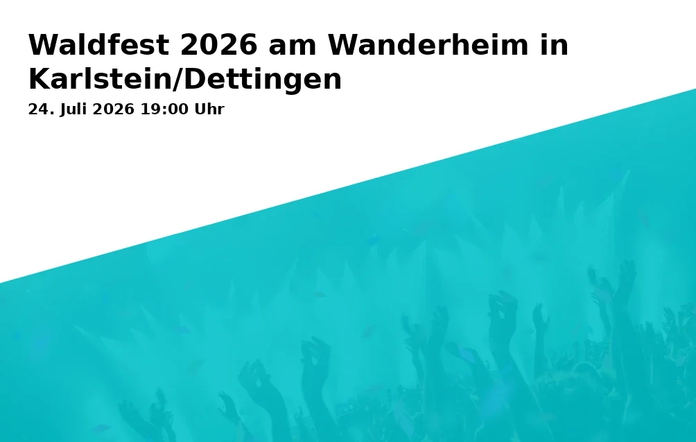 Event: Waldfest 2026 am Wanderheim in Karlstein/Dettingen in Wanderheim, Holzweg, 63791 Karlstein a.Main on 24. Juli 2026