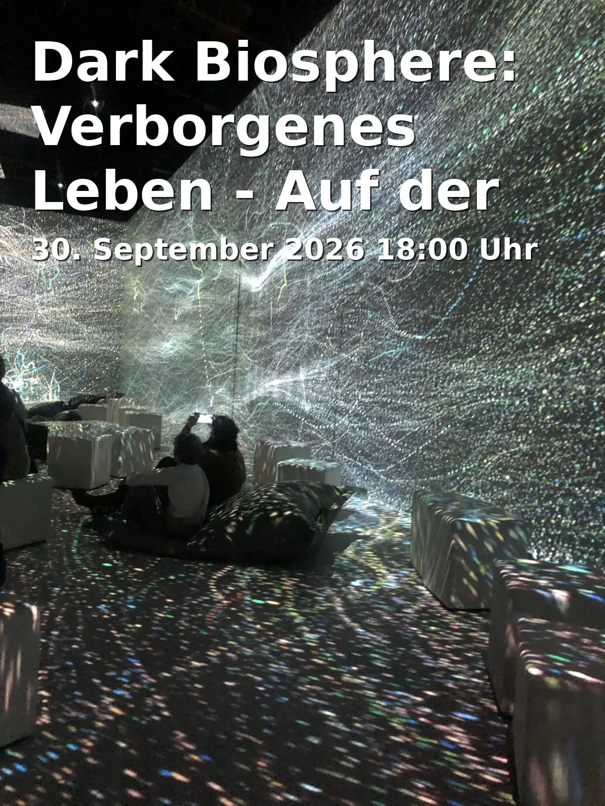 Event: Dark Biosphere: Hidden Life - On Earth & Beyond in Gutenbergstr. 71-72, 14467 Potsdam on 30. September 2026