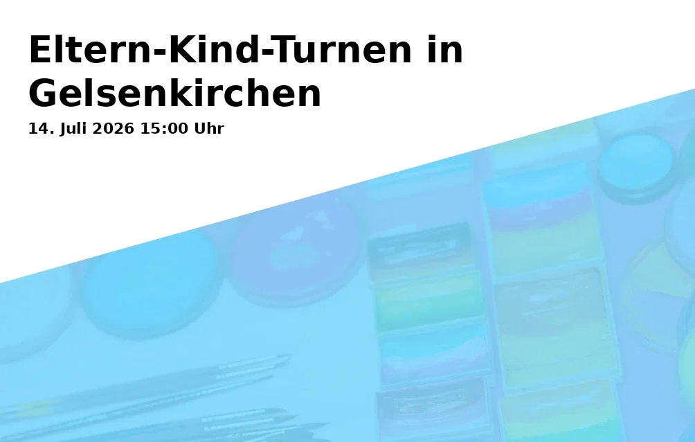 Event: Eltern-Kind-Turnen in Gelsenkirchen in Städtische Tageseinrichtung für Kinder und Familienzentrum Hohenfriedbergerstraße, Hohenfriedbergerstraße 60, Gelsenkirchen on 14. Juli 2026
