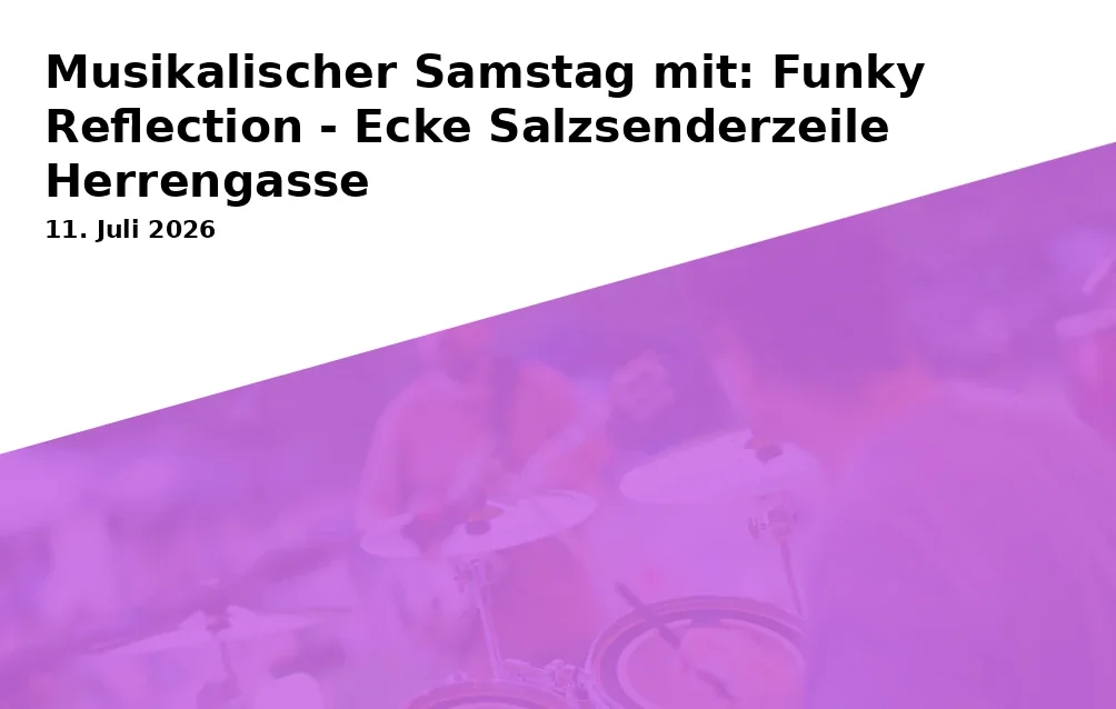 Musical Saturday with: Funky Reflection - Corner Salzsenderzeile Herrengasse