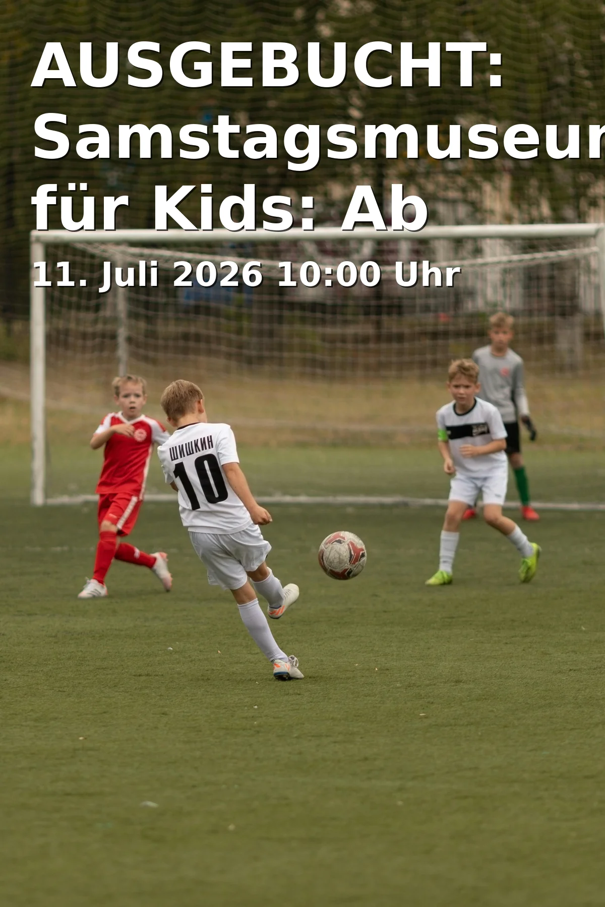 AUSGEBUCHT: Samstagsmuseum für Kids: Ab auf's Spielfeld!