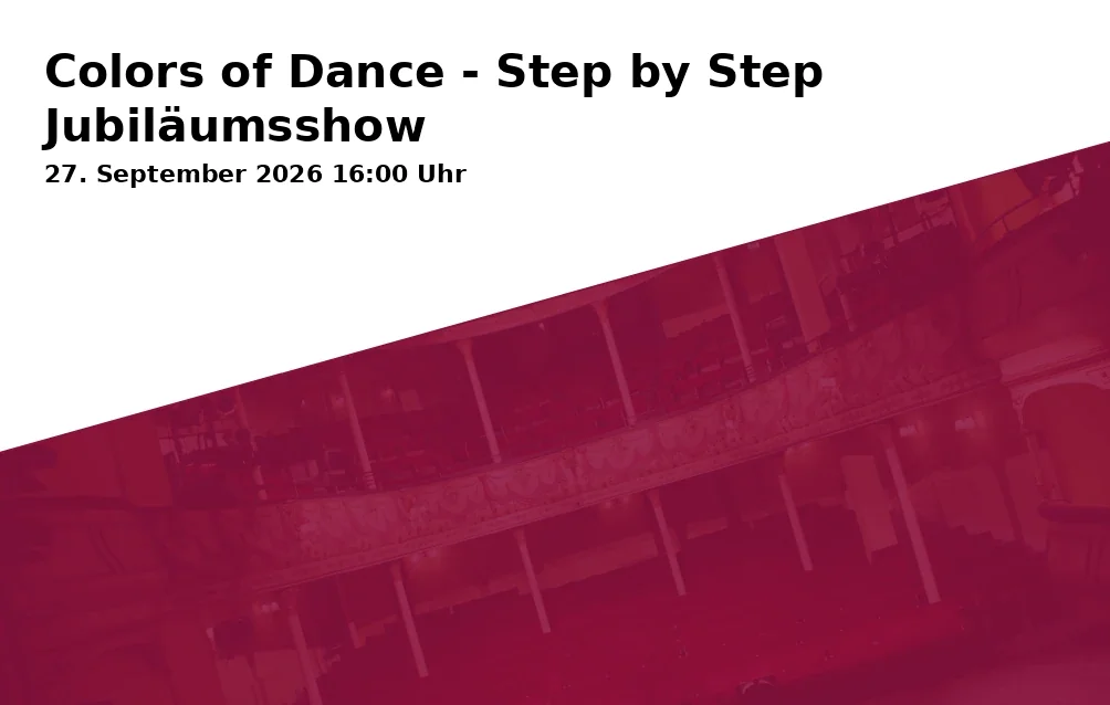 Event: Colors of Dance - Step by Step Anniversary Show in Asamtheater Freising, Marienplatz 7, 85354 Freising on 27. September 2026
