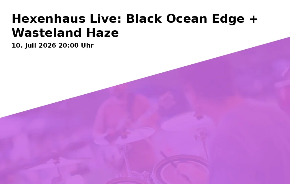 Event: Hexenhaus Live: Black Ocean Edge + Wasteland Haze in Hexenhaus e.V., Mähringer Weg 75, 89075 Ulm on 10. July 2026