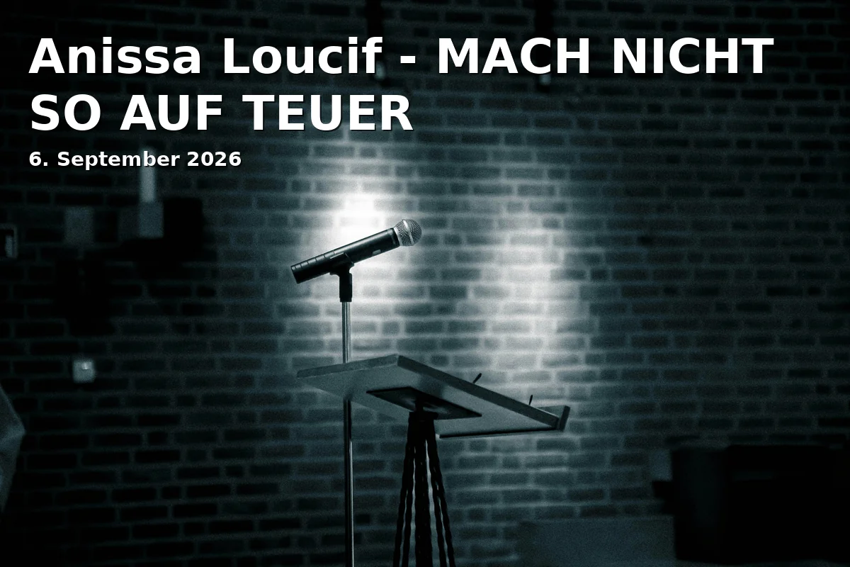Event: Anissa Loucif - MACH NICHT SO AUF TEUER in Haus der Springmaus on 6. September 2026