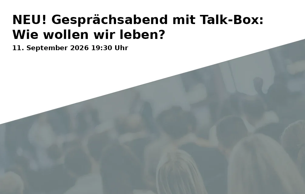 Event: NEU! Gesprächsabend mit Talk-Box: Wie wollen wir leben? in Bücherei Pauluskirche, In der Maar 7, 53175 Bonn on 11. September 2026