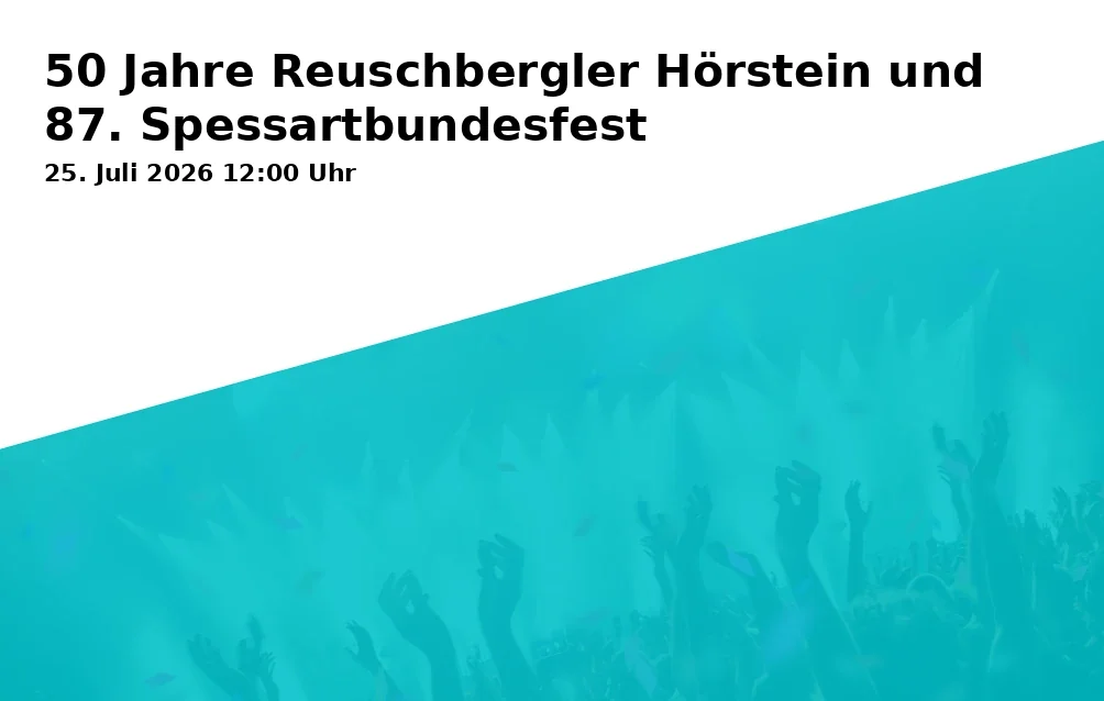 Event: 50 Jahre Reuschbergler Hörstein und 87. Spessartbundesfest in Winzergenossenschaft Hörstein, Am Neuen Berg 2, 63755 Alzenau-Hörstein on 25. Juli 2026