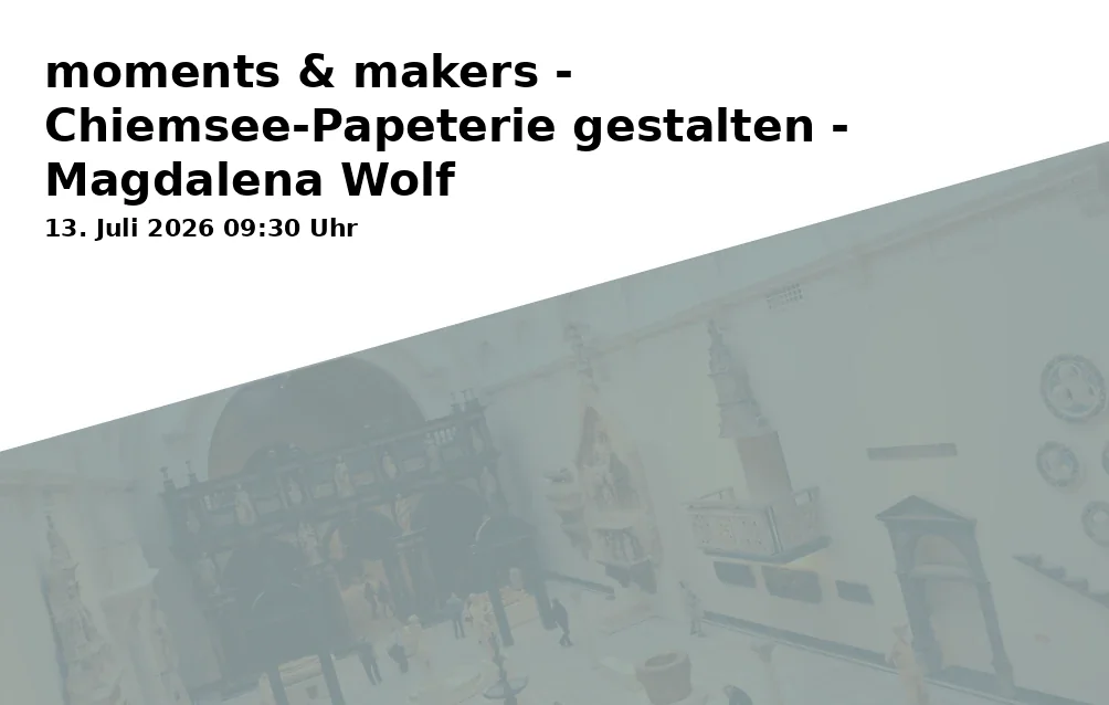 Event: moments & makers - Create Chiemsee stationery - Magdalena Wolf in Moierhof Gstadt am Chiemsee, Breitbrunner Str. 11, 83257 Gstadt on 13. July 2026