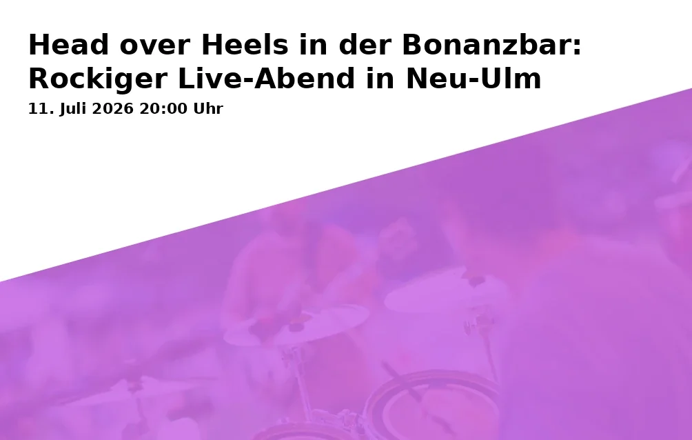 Event: Head over Heels in the Bonanzbar: Rocking Live Evening in Neu-Ulm in Bonanzbar, Illerholzweg 11, 89231 Neu-Ulm Ludwigsfeld on 11. July 2026