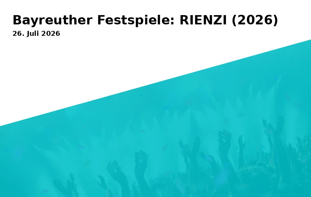 Event: Bayreuther Festspiele: RIENZI (2026) in Cineplex Bayreuth, Cineplex, Hindenburgstraße 2, 95445 Bayreuth on 26. Juli 2026