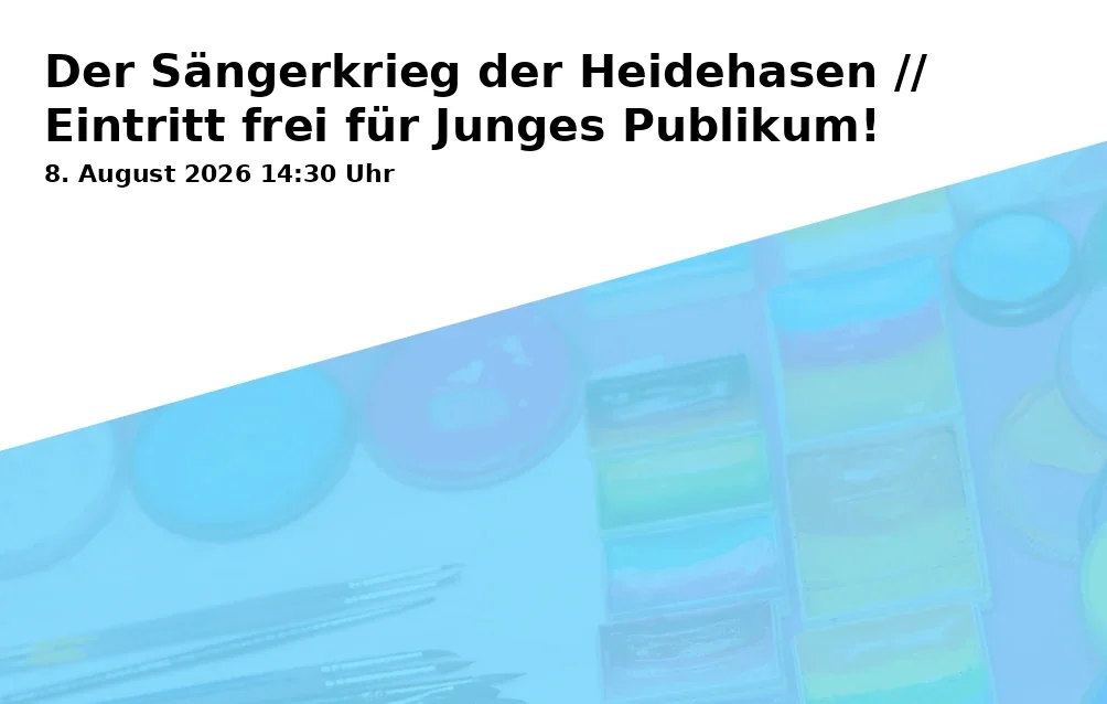 Event: Der Sängerkrieg der Heidehasen // Eintritt frei für Junges Publikum! in Festspielhaus, Kleines Festspielhaus, Festspielhügel 1-2, 95445 Bayreuth on 8. August 2026
