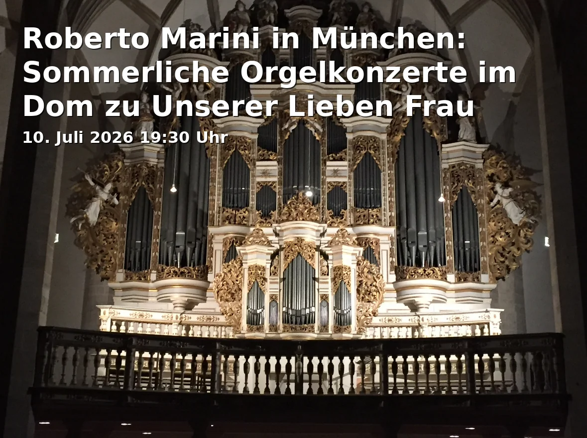 Roberto Marini in Munich: Summer Organ Concerts at the Cathedral of Our Lady