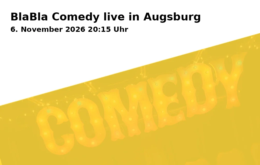 Event: BlaBla Comedy live in Augsburg in Upstairs Comedy Club, Wertachstraße 1, 86153 Augsburg on 6. November 2026