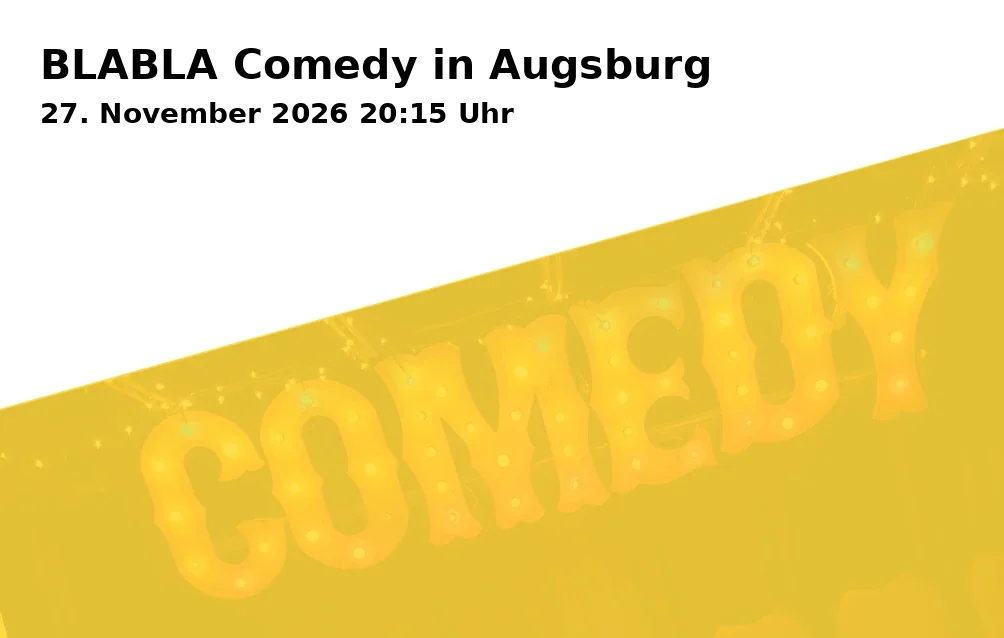 Event: BLABLA Comedy in Augsburg in Upstairs Comedy Club, im Modehaus Jung, Wertachstraße 1, 86153 Augsburg on 27. November 2026