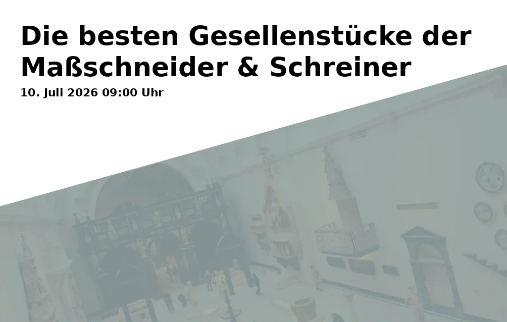 Event: Die besten Gesellenstücke der Maßschneider & Schreiner in Handwerksform, Scheidemannplatz 2, 34117 Kassel on 10. Juli 2026