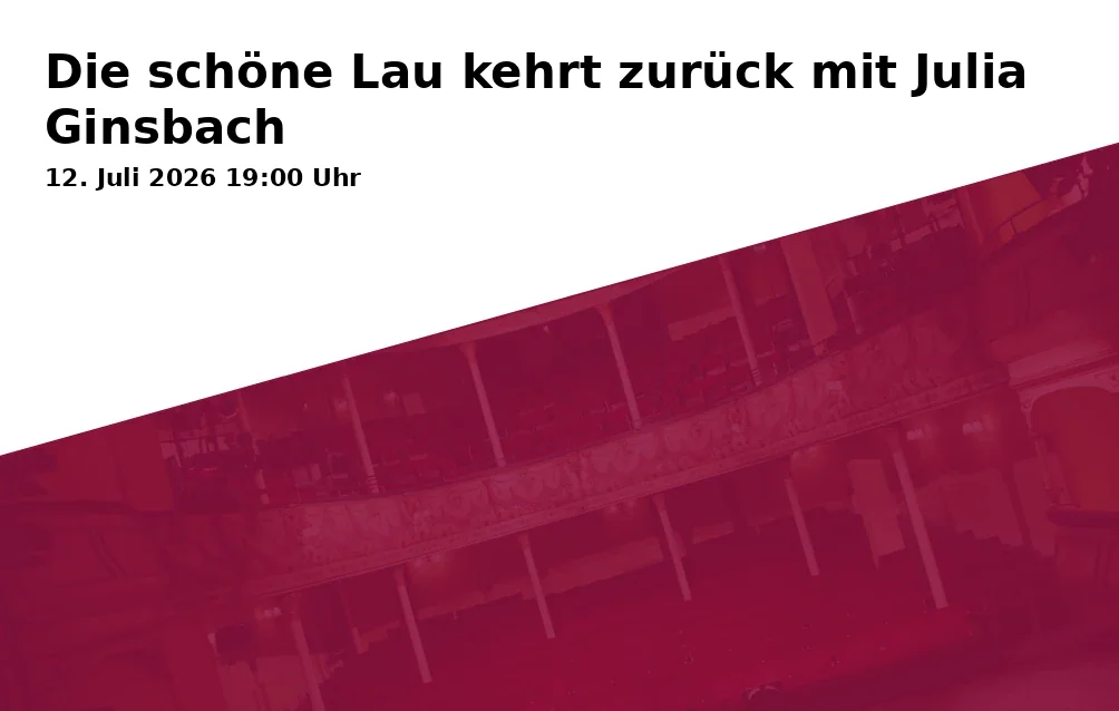 Die schöne Lau kehrt zurück mit Julia Ginsbach