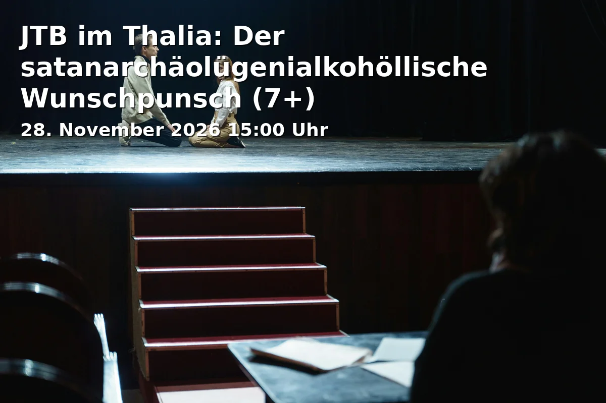 Event: JTB im Thalia: Der satanarchäolügenialkohöllische Wunschpunsch (7+)