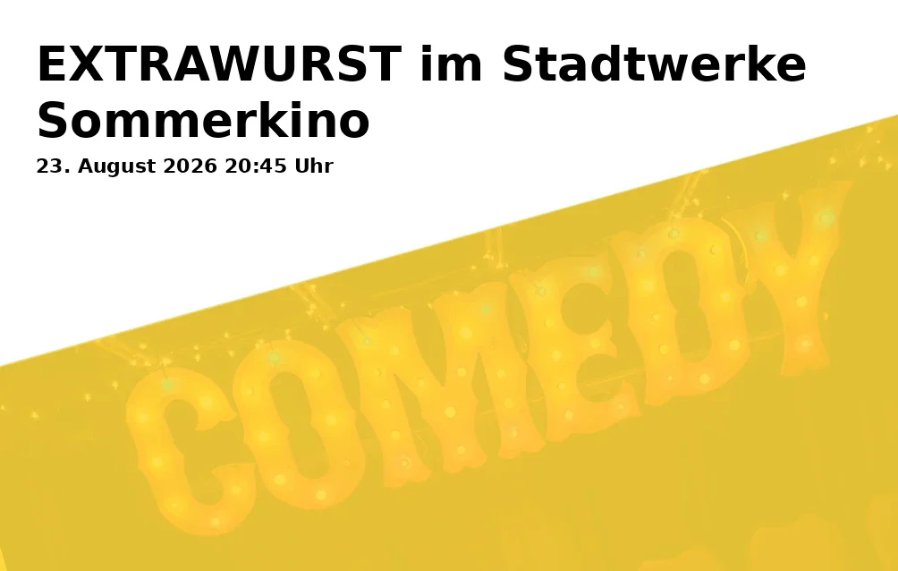 Event: EXTRAWURST at Stadtwerke Sommerkino in Gießhalle im Landschaftspark Duisburg-Nord, Emscherstr. 71, 47137 Duisburg on 23. August 2026