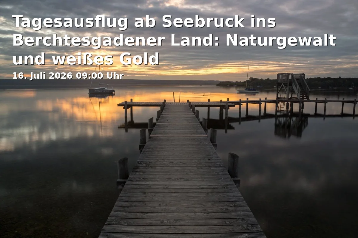 Event: Day trip from Seebruck to Berchtesgaden Land: Natural Forces and White Gold in Tourist-Information Seebruck, Römerstraße 10, 83358 Seebruck on 16. July 2026