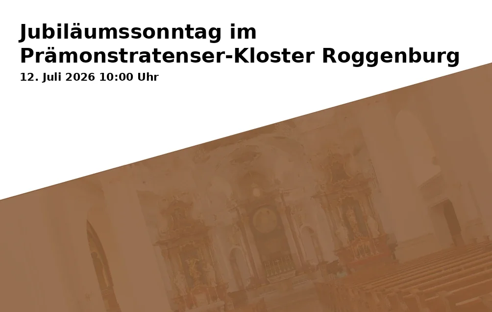 Event: Jubiläumssonntag im Prämonstratenser-Kloster Roggenburg in Prämonstratenser-Kloster Roggenburg, Klosterstraße 5, 89297 Roggenburg on 12. Juli 2026